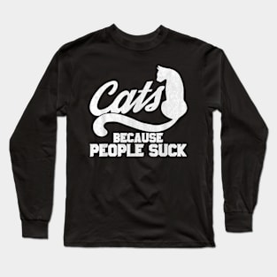 Cat  For  Cats Because People Suck    Intage Long Sleeve T-Shirt